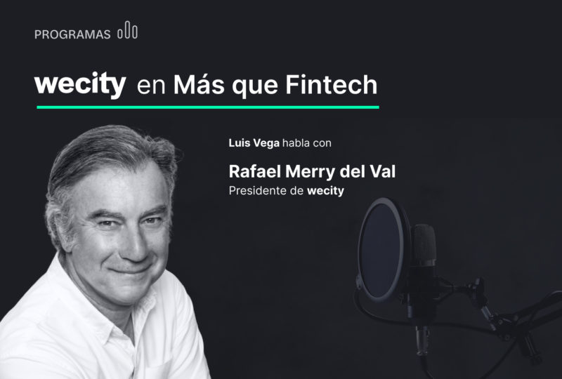 wecity en “Más que FINTECH”  con nuestro CEO Rafael Merry del Val